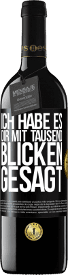 39,95 € Kostenloser Versand | Rotwein RED Ausgabe MBE Reserve Ich habe es dir mit tausend Blicken gesagt Schwarzes Etikett. Anpassbares Etikett Reserve 12 Monate Ernte 2014 Tempranillo