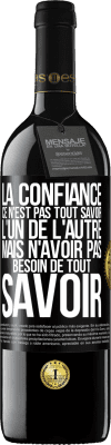 39,95 € Envoi gratuit | Vin rouge Édition RED MBE Réserve La confiance ce n'est pas tout savoir l'un de l'autre, mais n'avoir pas besoin de tout savoir Étiquette Noire. Étiquette personnalisable Réserve 12 Mois Récolte 2015 Tempranillo