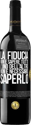 39,95 € Spedizione Gratuita | Vino rosso Edizione RED MBE Riserva La fiducia non è sapere tutto l'uno dell'altro. Non è necessario saperlo Etichetta Nera. Etichetta personalizzabile Riserva 12 Mesi Raccogliere 2014 Tempranillo