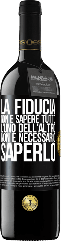 39,95 € Spedizione Gratuita | Vino rosso Edizione RED MBE Riserva La fiducia non è sapere tutto l'uno dell'altro. Non è necessario saperlo Etichetta Nera. Etichetta personalizzabile Riserva 12 Mesi Raccogliere 2015 Tempranillo