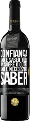 39,95 € Envio grátis | Vinho tinto Edição RED MBE Reserva Confiança não é saber tudo um sobre o outro. Não é necessário saber Etiqueta Preta. Etiqueta personalizável Reserva 12 Meses Colheita 2014 Tempranillo