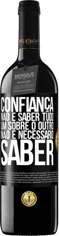 39,95 € Envio grátis | Vinho tinto Edição RED MBE Reserva Confiança não é saber tudo um sobre o outro. Não é necessário saber Etiqueta Preta. Etiqueta personalizável Reserva 12 Meses Colheita 2015 Tempranillo