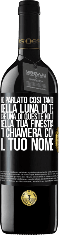 39,95 € Spedizione Gratuita | Vino rosso Edizione RED MBE Riserva Ho parlato così tanto della Luna di te che una di queste notti nella tua finestra ti chiamerà con il tuo nome Etichetta Nera. Etichetta personalizzabile Riserva 12 Mesi Raccogliere 2015 Tempranillo