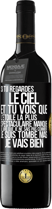 39,95 € Envoi gratuit | Vin rouge Édition RED MBE Réserve Si tu regardes le ciel et tu vois que l'étoile la plus spectaculaire manque, je jure que je ne sais pas comment je suis tombé ma Étiquette Noire. Étiquette personnalisable Réserve 12 Mois Récolte 2015 Tempranillo