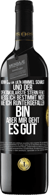 39,95 € Kostenloser Versand | Rotwein RED Ausgabe MBE Reserve Wenn du in den Himmel schaust und der spektakulärste Stern, fehlt weiß ich bestimmt nicht wie ich runtergefallen bin, aber mir g Schwarzes Etikett. Anpassbares Etikett Reserve 12 Monate Ernte 2014 Tempranillo