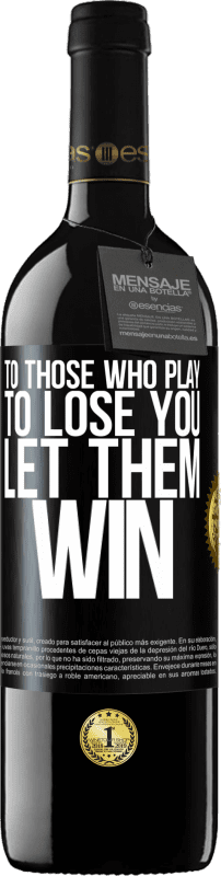 39,95 € Free Shipping | Red Wine RED Edition MBE Reserve To those who play to lose you, let them win Black Label. Customizable label Reserve 12 Months Harvest 2016 Tempranillo