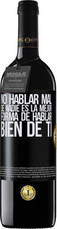 39,95 € Envío gratis | Vino Tinto Edición RED MBE Reserva No hablar mal de nadie es la mejor forma de hablar bien de ti Etiqueta Negra. Etiqueta personalizable Reserva 12 Meses Cosecha 2015 Tempranillo