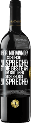 39,95 € Kostenloser Versand | Rotwein RED Ausgabe MBE Reserve Über niemanden schlecht zu sprechen ist die beste Art, um gut über sich selbst zu sprechen Schwarzes Etikett. Anpassbares Etikett Reserve 12 Monate Ernte 2014 Tempranillo