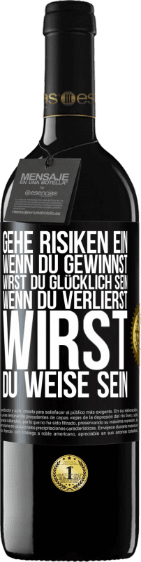 39,95 € Kostenloser Versand | Rotwein RED Ausgabe MBE Reserve Gehe Risiken ein. Wenn du gewinnst, wirst du glücklich sein. Wenn du verlierst, wirst du weise sein Schwarzes Etikett. Anpassbares Etikett Reserve 12 Monate Ernte 2015 Tempranillo