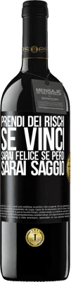 39,95 € Spedizione Gratuita | Vino rosso Edizione RED MBE Riserva Prendi dei rischi. Se vinci, sarai felice. Se perdi, sarai saggio Etichetta Nera. Etichetta personalizzabile Riserva 12 Mesi Raccogliere 2015 Tempranillo