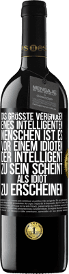 39,95 € Kostenloser Versand | Rotwein RED Ausgabe MBE Reserve Das größte Vergnügen eines intelligenten Menschen ist es, vor einem Idioten, der intelligent zu sein scheint, als Idiot zu ersch Schwarzes Etikett. Anpassbares Etikett Reserve 12 Monate Ernte 2014 Tempranillo