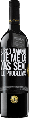 39,95 € Envío gratis | Vino Tinto Edición RED MBE Reserva Busco amante que me de más sexo que problemas Etiqueta Negra. Etiqueta personalizable Reserva 12 Meses Cosecha 2016 Tempranillo