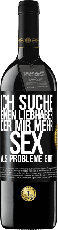 39,95 € Kostenloser Versand | Rotwein RED Ausgabe MBE Reserve Ich suche einen Liebhaber, der mir mehr Sex als Probleme gibt Schwarzes Etikett. Anpassbares Etikett Reserve 12 Monate Ernte 2015 Tempranillo