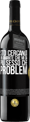 39,95 € Spedizione Gratuita | Vino rosso Edizione RED MBE Riserva Sto cercando un amante che mi dia più sesso che problemi Etichetta Nera. Etichetta personalizzabile Riserva 12 Mesi Raccogliere 2015 Tempranillo