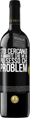 39,95 € Spedizione Gratuita | Vino rosso Edizione RED MBE Riserva Sto cercando un amante che mi dia più sesso che problemi Etichetta Nera. Etichetta personalizzabile Riserva 12 Mesi Raccogliere 2016 Tempranillo