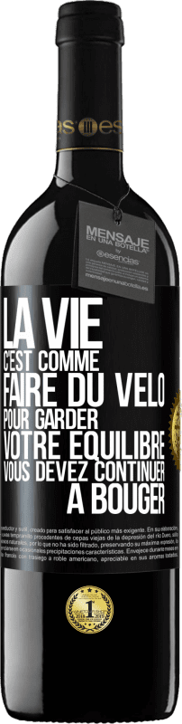 39,95 € Envoi gratuit | Vin rouge Édition RED MBE Réserve La vie c'est comme faire du vélo. Pour garder votre équilibre vous devez continuer à bouger Étiquette Noire. Étiquette personnalisable Réserve 12 Mois Récolte 2015 Tempranillo