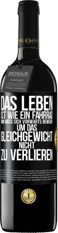 39,95 € Kostenloser Versand | Rotwein RED Ausgabe MBE Reserve Das Leben ist wie ein Fahrrad. Man muss sich vorwärts bewegen, um das Gleichgewicht nicht zu verlieren Schwarzes Etikett. Anpassbares Etikett Reserve 12 Monate Ernte 2015 Tempranillo