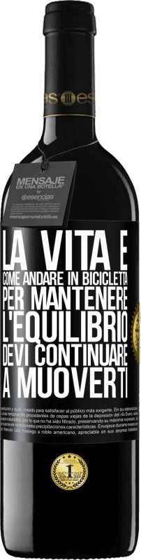 39,95 € Spedizione Gratuita | Vino rosso Edizione RED MBE Riserva La vita è come andare in bicicletta. Per mantenere l'equilibrio devi continuare a muoverti Etichetta Nera. Etichetta personalizzabile Riserva 12 Mesi Raccogliere 2015 Tempranillo