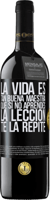 39,95 € Envío gratis | Vino Tinto Edición RED MBE Reserva La vida es tan buena maestra que si no aprendes la lección, te la repite Etiqueta Negra. Etiqueta personalizable Reserva 12 Meses Cosecha 2014 Tempranillo