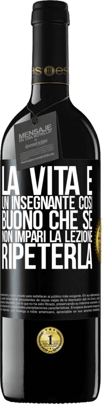 39,95 € Spedizione Gratuita | Vino rosso Edizione RED MBE Riserva La vita è un insegnante così buono che se non impari la lezione, ripeterla Etichetta Nera. Etichetta personalizzabile Riserva 12 Mesi Raccogliere 2015 Tempranillo