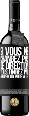 39,95 € Envoi gratuit | Vin rouge Édition RED MBE Réserve Si vous ne changez pas de direction, vous finirez par arriver où vous allez Étiquette Noire. Étiquette personnalisable Réserve 12 Mois Récolte 2015 Tempranillo