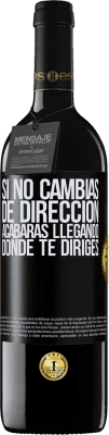 39,95 € Envío gratis | Vino Tinto Edición RED MBE Reserva Si no cambias de dirección, acabarás llegando donde te diriges Etiqueta Negra. Etiqueta personalizable Reserva 12 Meses Cosecha 2014 Tempranillo