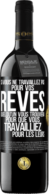 39,95 € Envoi gratuit | Vin rouge Édition RED MBE Réserve Si vous ne travaillez pas pour vos rêves quelqu'un vous trouvera pour que vous travailliez pour les leurs Étiquette Noire. Étiquette personnalisable Réserve 12 Mois Récolte 2015 Tempranillo