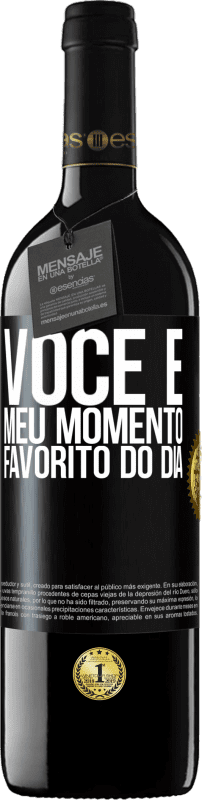 39,95 € Envio grátis | Vinho tinto Edição RED MBE Reserva Você é meu momento favorito do dia Etiqueta Preta. Etiqueta personalizável Reserva 12 Meses Colheita 2015 Tempranillo