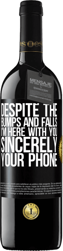 29,95 € Free Shipping | Red Wine RED Edition Crianza 6 Months Despite the bumps and falls, I'm here with you. Sincerely, your phone Black Label. Customizable label Aging in oak barrels 6 Months Harvest 2020 Tempranillo