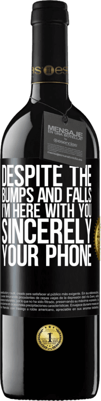 39,95 € Free Shipping | Red Wine RED Edition MBE Reserve Despite the bumps and falls, I'm here with you. Sincerely, your phone Black Label. Customizable label Reserve 12 Months Harvest 2015 Tempranillo