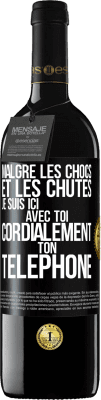 39,95 € Envoi gratuit | Vin rouge Édition RED MBE Réserve Malgré les chocs et les chutes je suis ici avec toi. Cordialement ton téléphone Étiquette Noire. Étiquette personnalisable Réserve 12 Mois Récolte 2014 Tempranillo