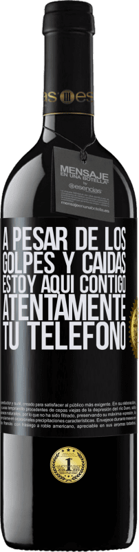 39,95 € Envío gratis | Vino Tinto Edición RED MBE Reserva A pesar de los golpes y caídas, estoy aquí contigo. Atentamente, tu teléfono Etiqueta Negra. Etiqueta personalizable Reserva 12 Meses Cosecha 2015 Tempranillo