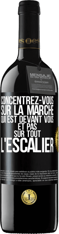 39,95 € Envoi gratuit | Vin rouge Édition RED MBE Réserve Concentrez-vous sur la marche qui est devant vous et pas sur tout l'escalier Étiquette Noire. Étiquette personnalisable Réserve 12 Mois Récolte 2015 Tempranillo