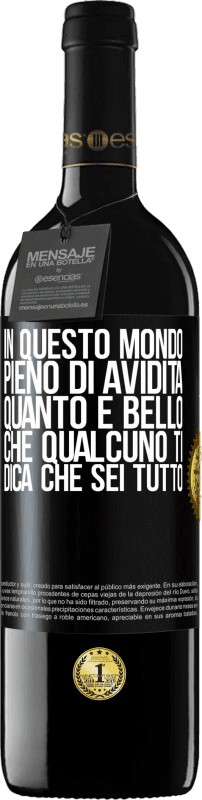 39,95 € Spedizione Gratuita | Vino rosso Edizione RED MBE Riserva In questo mondo pieno di avidità, quanto è bello che qualcuno ti dica che sei tutto Etichetta Nera. Etichetta personalizzabile Riserva 12 Mesi Raccogliere 2015 Tempranillo