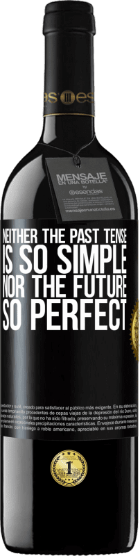 39,95 € Free Shipping | Red Wine RED Edition MBE Reserve Neither the past tense is so simple nor the future so perfect Black Label. Customizable label Reserve 12 Months Harvest 2014 Tempranillo
