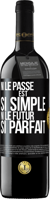 39,95 € Envoi gratuit | Vin rouge Édition RED MBE Réserve Ni le passé est si simple ni le futur si parfait Étiquette Noire. Étiquette personnalisable Réserve 12 Mois Récolte 2015 Tempranillo