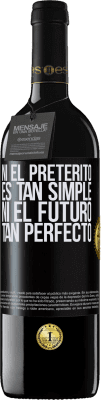 39,95 € Envío gratis | Vino Tinto Edición RED MBE Reserva Ni el pretérito es tan simple ni el futuro tan perfecto Etiqueta Negra. Etiqueta personalizable Reserva 12 Meses Cosecha 2016 Tempranillo