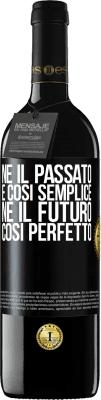 39,95 € Spedizione Gratuita | Vino rosso Edizione RED MBE Riserva Né il passato è così semplice né il futuro così perfetto Etichetta Nera. Etichetta personalizzabile Riserva 12 Mesi Raccogliere 2016 Tempranillo