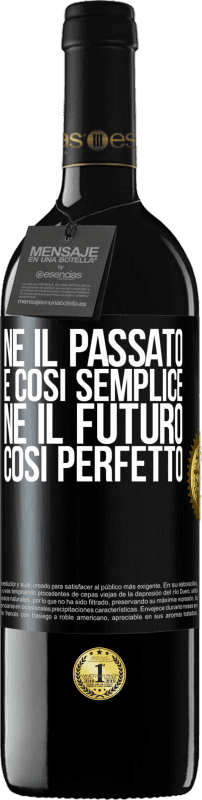 39,95 € Spedizione Gratuita | Vino rosso Edizione RED MBE Riserva Né il passato è così semplice né il futuro così perfetto Etichetta Nera. Etichetta personalizzabile Riserva 12 Mesi Raccogliere 2015 Tempranillo