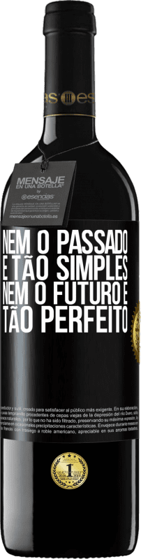 39,95 € Envio grátis | Vinho tinto Edição RED MBE Reserva Nem o passado é tão simples, nem o futuro é tão perfeito Etiqueta Preta. Etiqueta personalizável Reserva 12 Meses Colheita 2015 Tempranillo