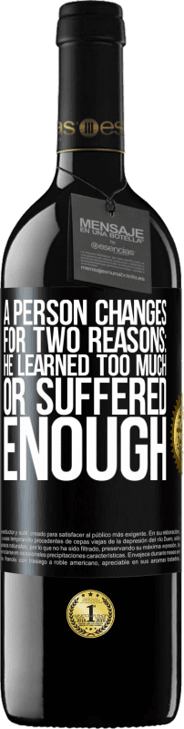 39,95 € Free Shipping | Red Wine RED Edition MBE Reserve A person changes for two reasons: he learned too much or suffered enough Black Label. Customizable label Reserve 12 Months Harvest 2015 Tempranillo