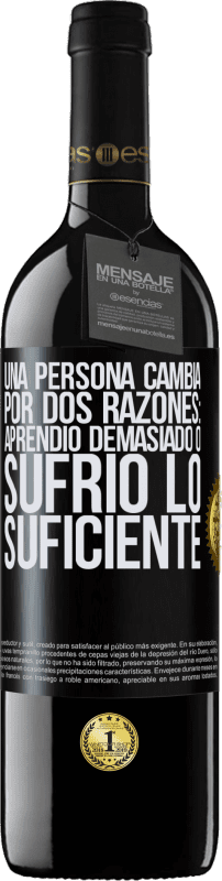 39,95 € Envío gratis | Vino Tinto Edición RED MBE Reserva Una persona cambia por dos razones: aprendió demasiado o sufrió lo suficiente Etiqueta Negra. Etiqueta personalizable Reserva 12 Meses Cosecha 2015 Tempranillo