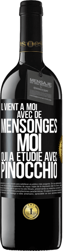 39,95 € Envoi gratuit | Vin rouge Édition RED MBE Réserve Il vient à moi avec de mensonges. Moi qui a étudié avec Pinocchio Étiquette Noire. Étiquette personnalisable Réserve 12 Mois Récolte 2015 Tempranillo