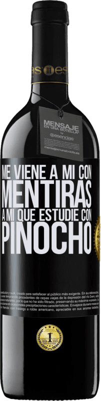 39,95 € Envío gratis | Vino Tinto Edición RED MBE Reserva Me viene a mi con mentiras. A mí que estudié con Pinocho Etiqueta Negra. Etiqueta personalizable Reserva 12 Meses Cosecha 2015 Tempranillo