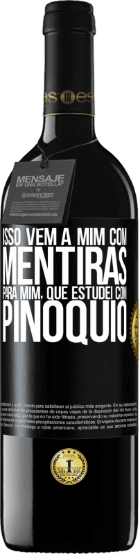 39,95 € Envio grátis | Vinho tinto Edição RED MBE Reserva Isso vem a mim com mentiras. Para mim, que estudei com Pinóquio Etiqueta Preta. Etiqueta personalizável Reserva 12 Meses Colheita 2015 Tempranillo