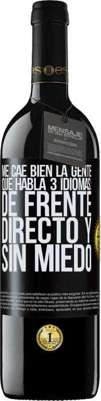 39,95 € Envío gratis | Vino Tinto Edición RED MBE Reserva Me cae bien la gente que habla 3 idiomas: de frente, directo y sin miedo Etiqueta Negra. Etiqueta personalizable Reserva 12 Meses Cosecha 2015 Tempranillo