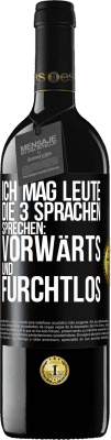 39,95 € Kostenloser Versand | Rotwein RED Ausgabe MBE Reserve Ich mag Leute, die 3 Sprachen sprechen: vorwärts und furchtlos Schwarzes Etikett. Anpassbares Etikett Reserve 12 Monate Ernte 2014 Tempranillo