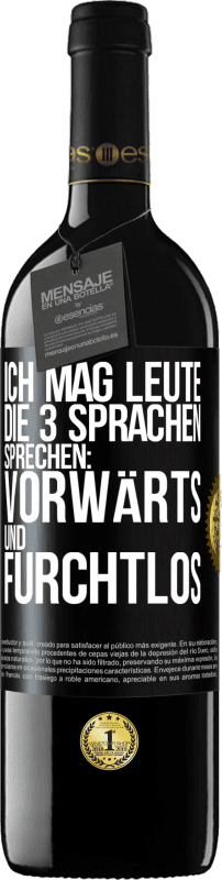 39,95 € Kostenloser Versand | Rotwein RED Ausgabe MBE Reserve Ich mag Leute, die 3 Sprachen sprechen: vorwärts und furchtlos Schwarzes Etikett. Anpassbares Etikett Reserve 12 Monate Ernte 2015 Tempranillo