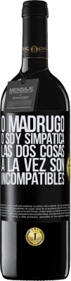 39,95 € Envío gratis | Vino Tinto Edición RED MBE Reserva O madrugo o soy simpática, las dos cosas a la vez son incompatibles Etiqueta Negra. Etiqueta personalizable Reserva 12 Meses Cosecha 2014 Tempranillo