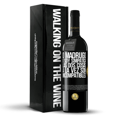 «O madrugo o soy simpática, las dos cosas a la vez son incompatibles» Edición RED MBE Reserva